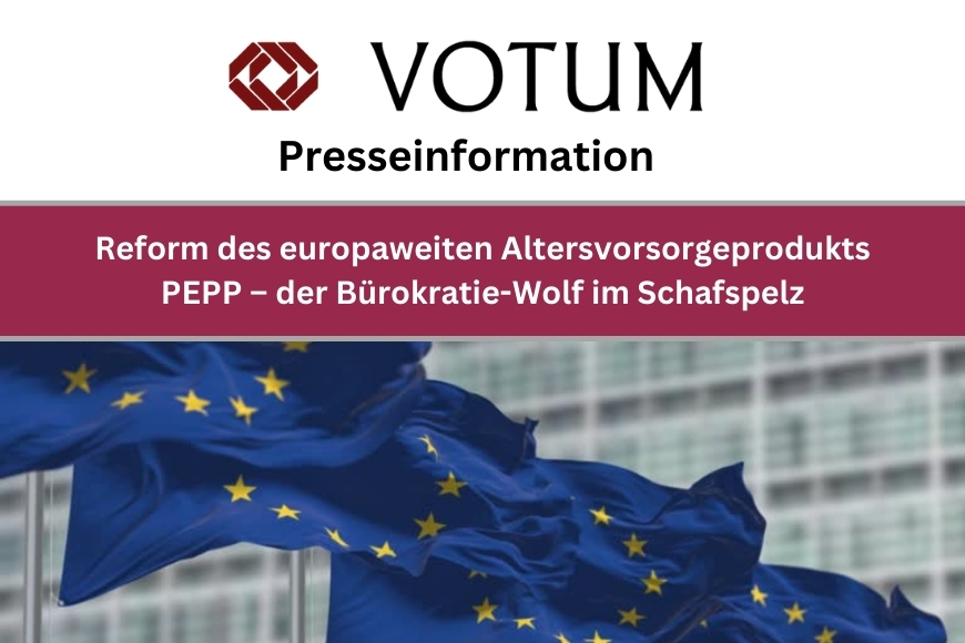 Presseinformation: Reform des europaweiten Altersvorsorgeprodukts PEPP – der Bürokratie-Wolf im Schafspelz